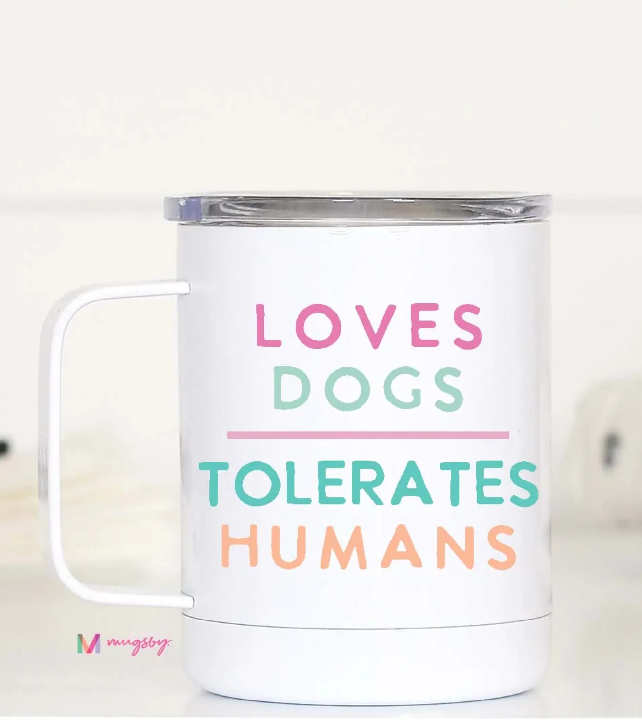 Loves Dogs, Tolerates Humans Travel Mug Cup with Lid